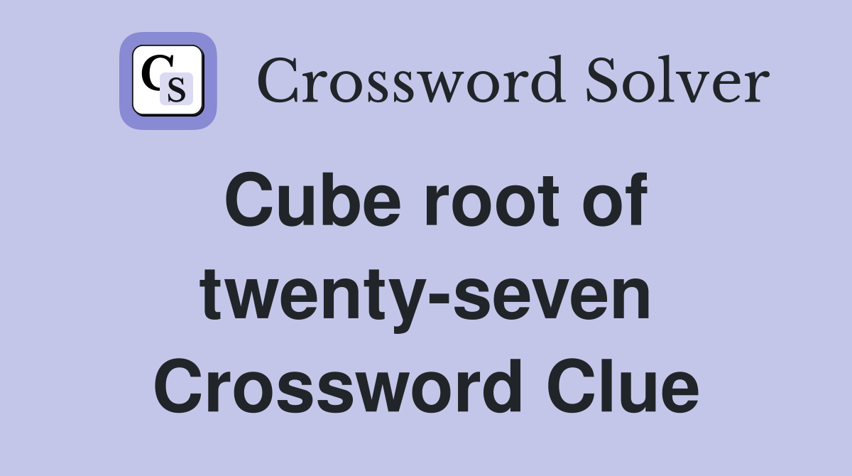 Cube root of twenty-seven Crossword Clue