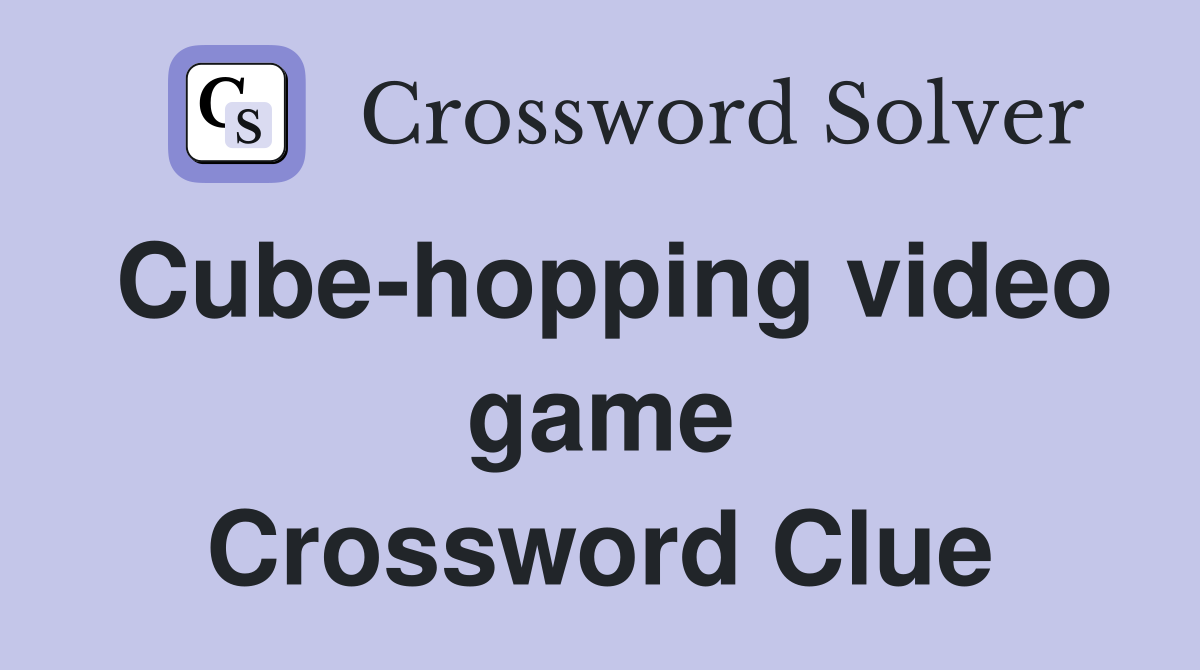 Cube-hopping video game Crossword Clue