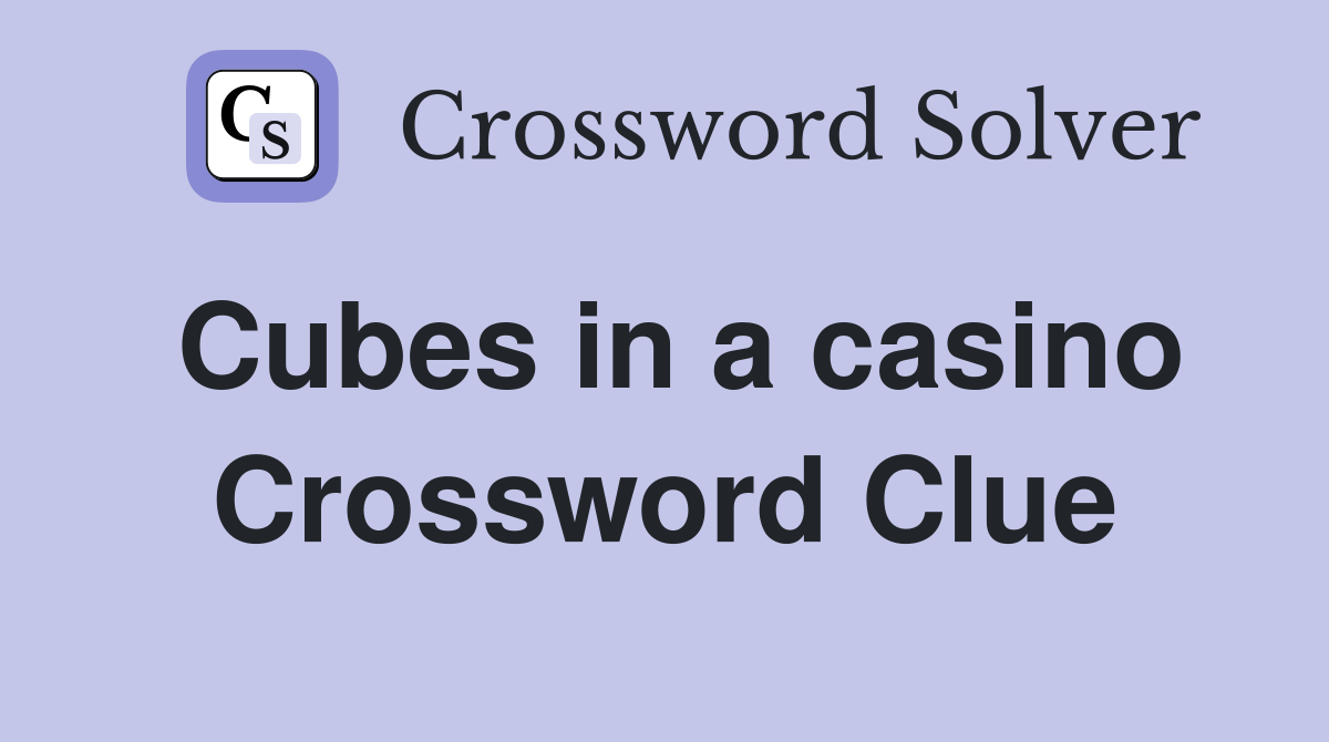 Cubes in a casino Crossword Clue