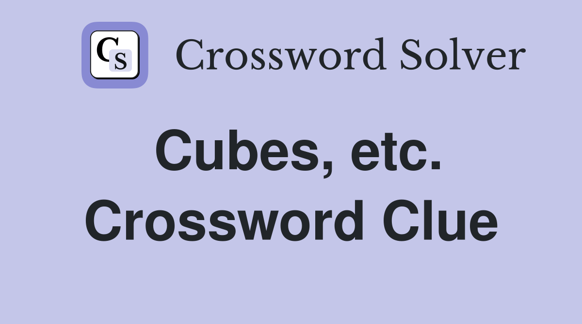 Cubes, etc. Crossword Clue