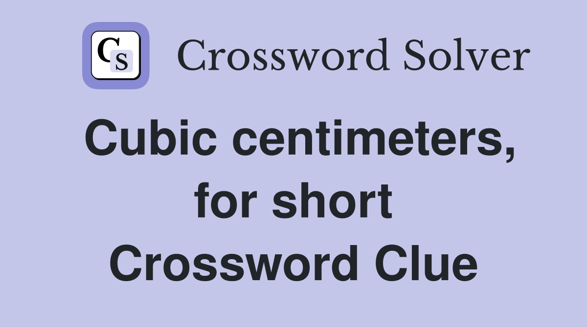 Cubic centimeters, for short Crossword Clue