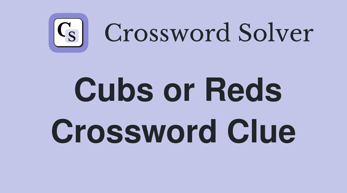 Cubs or Reds Crossword Clue
