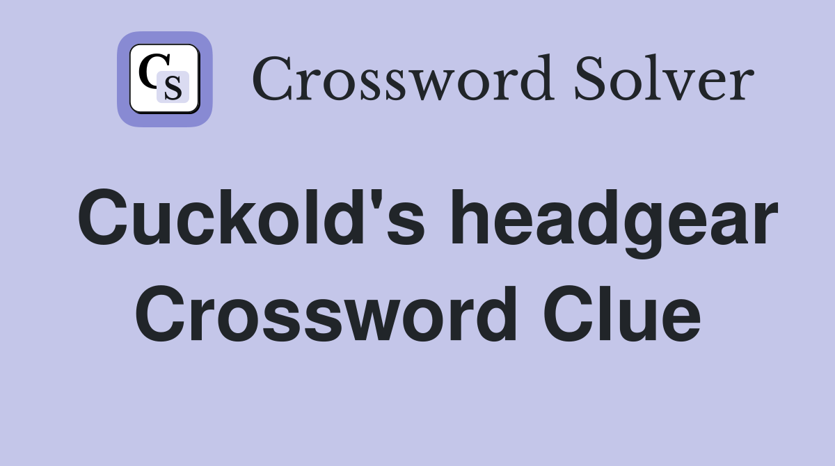 Cuckold's headgear Crossword Clue