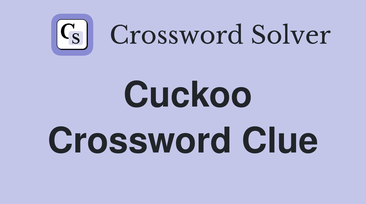 Cuckoo Crossword Clue Answers Crossword Solver