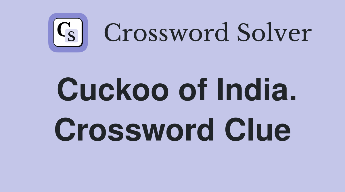 Cuckoo of India. Crossword Clue
