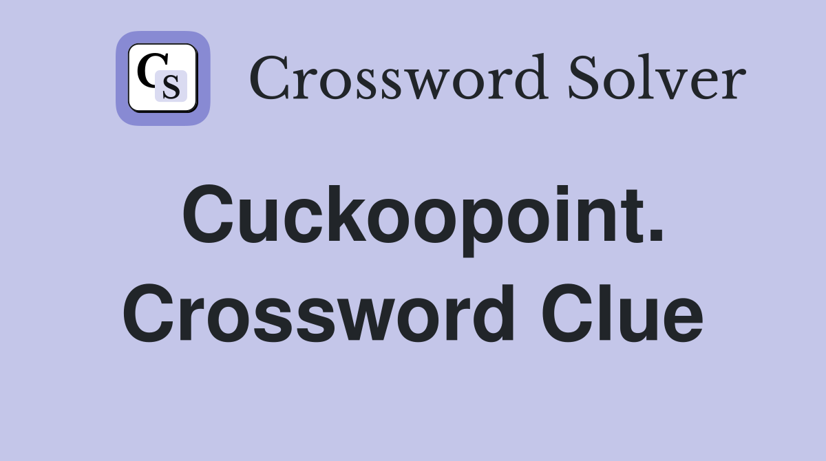 Cuckoopoint. Crossword Clue