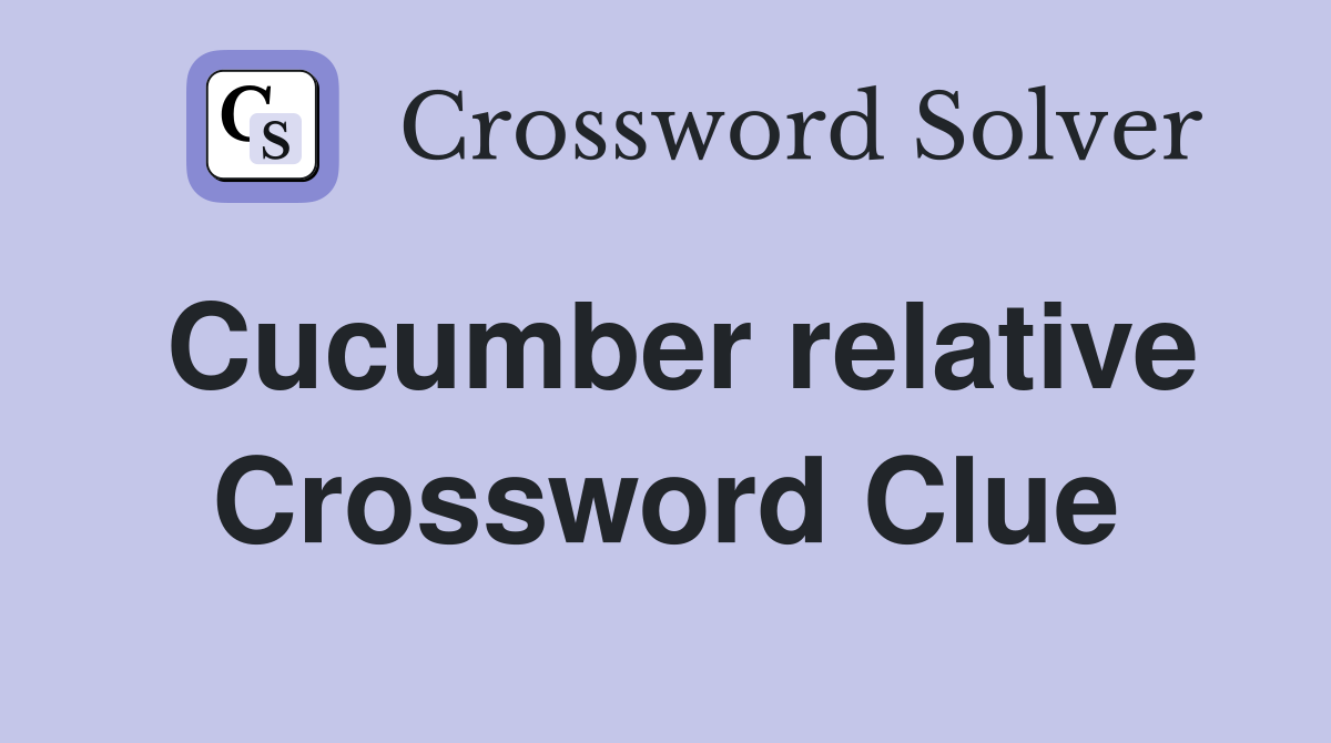 Cucumber relative Crossword Clue