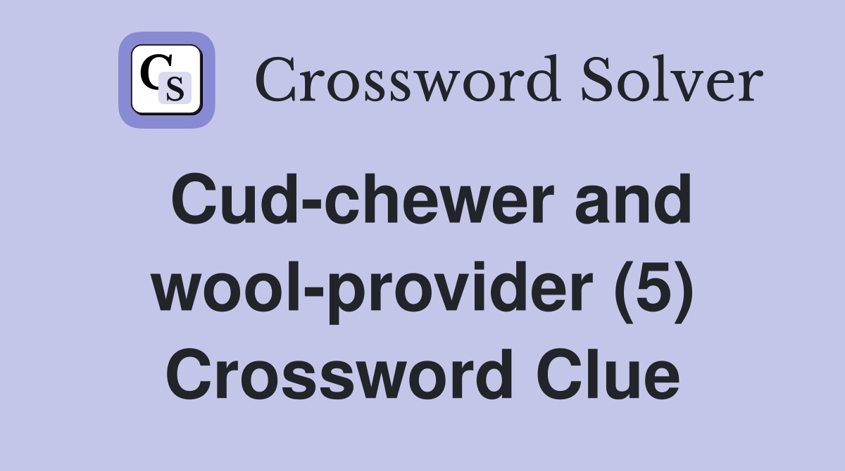 Cud-chewer and wool-provider (5) Crossword Clue