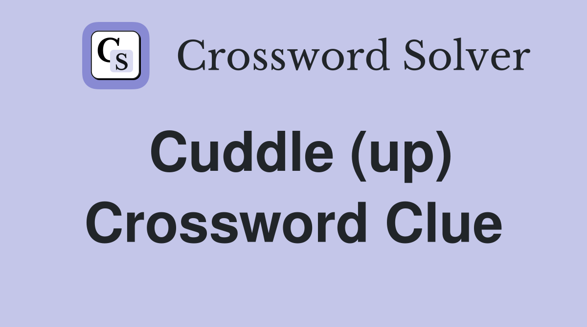 Cuddle (up) Crossword Clue