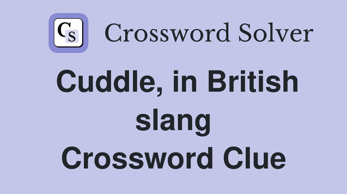 Cuddle, in British slang Crossword Clue