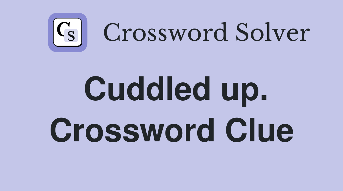 Cuddled up. Crossword Clue