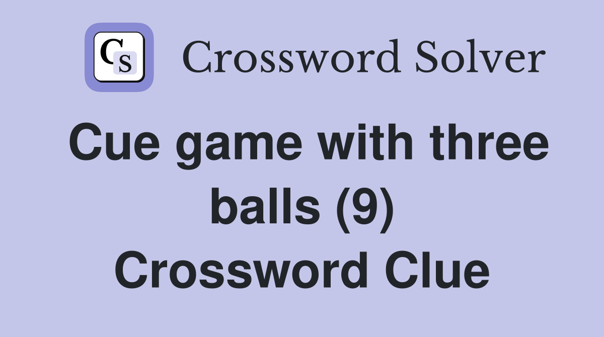 Cue game with three balls (9) Crossword Clue