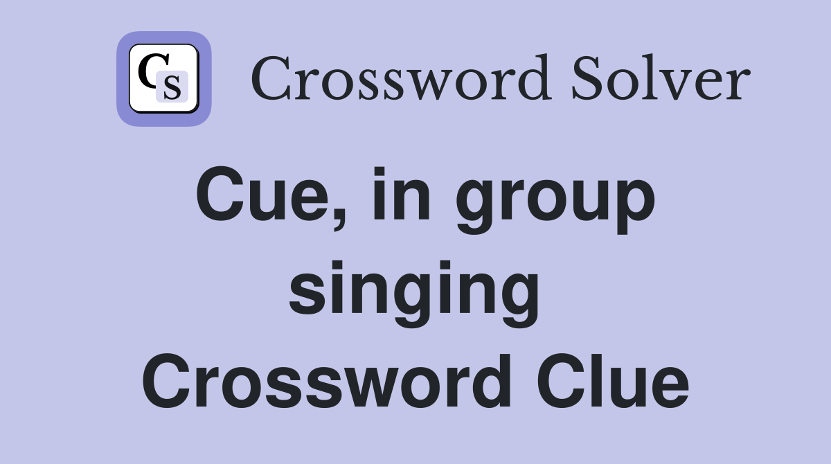 Cue, in group singing Crossword Clue