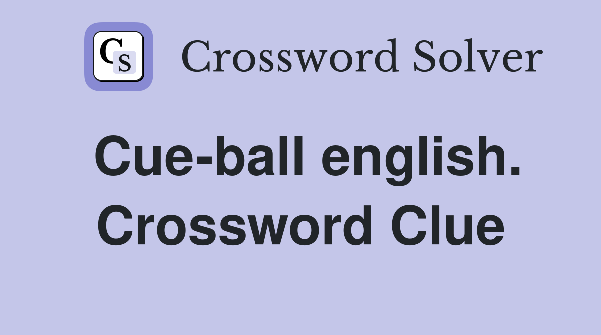 Cue-ball english. Crossword Clue