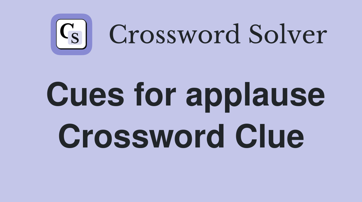 Cues for applause Crossword Clue