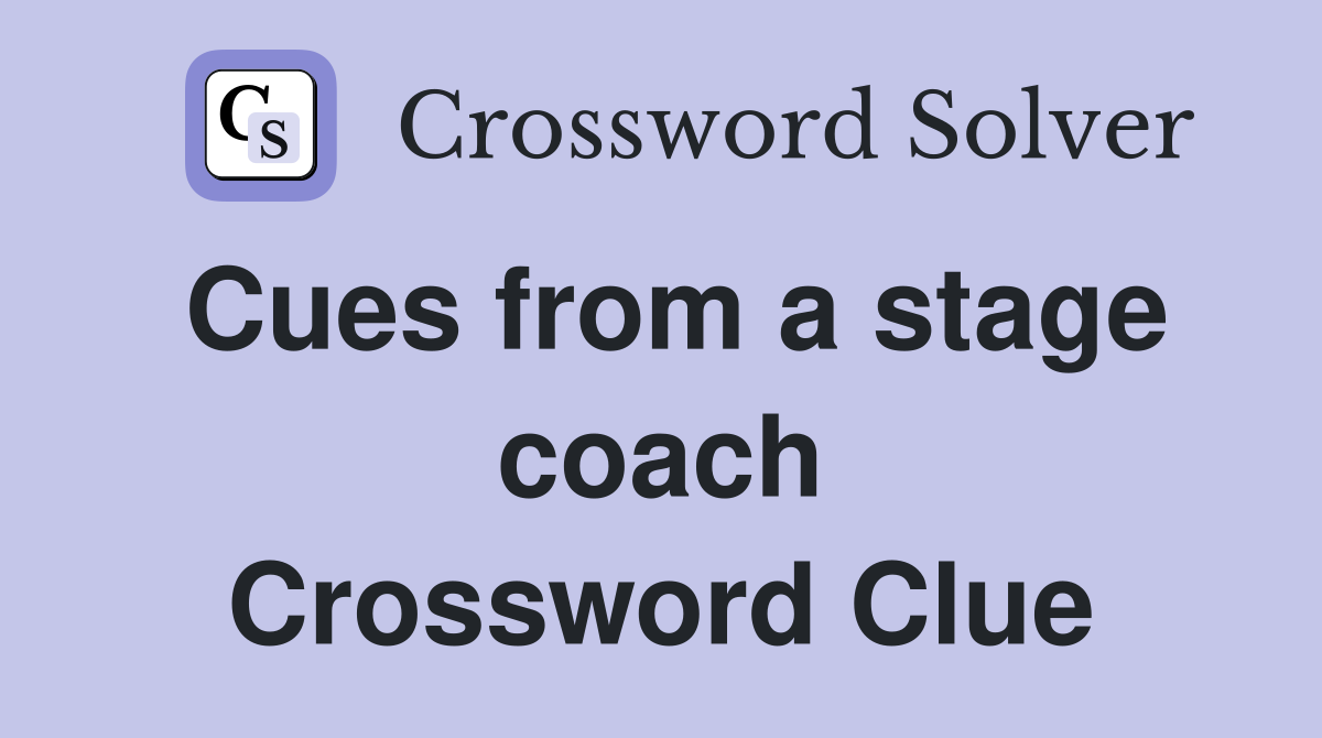 Cues from a stage coach Crossword Clue