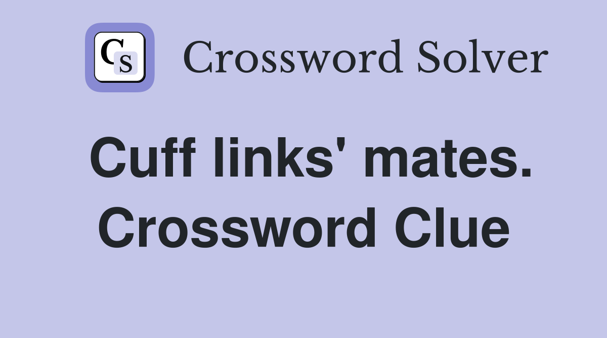 Cuff links' mates. Crossword Clue