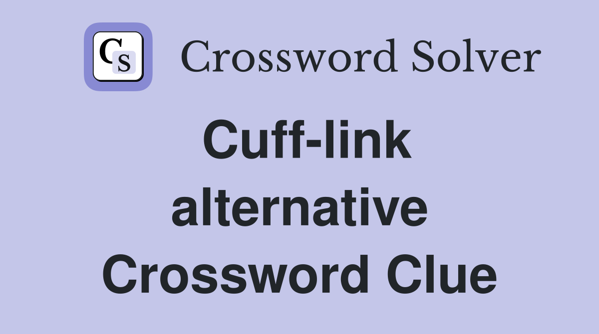 Cuff-link alternative Crossword Clue