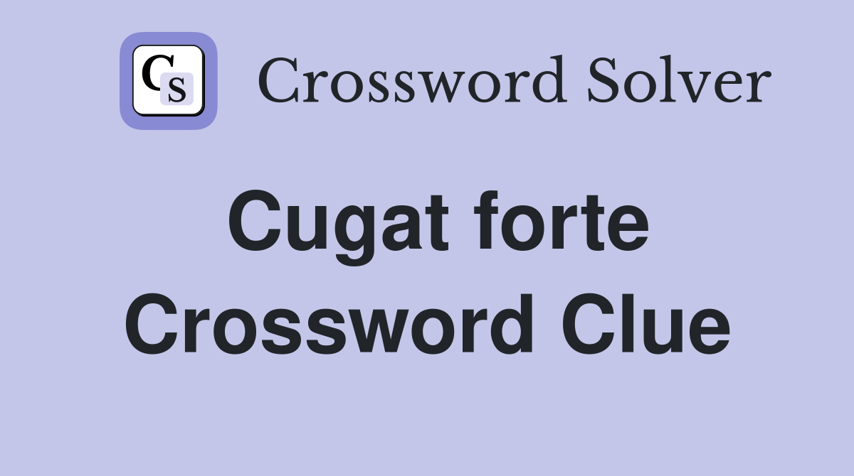 Cugat forte Crossword Clue