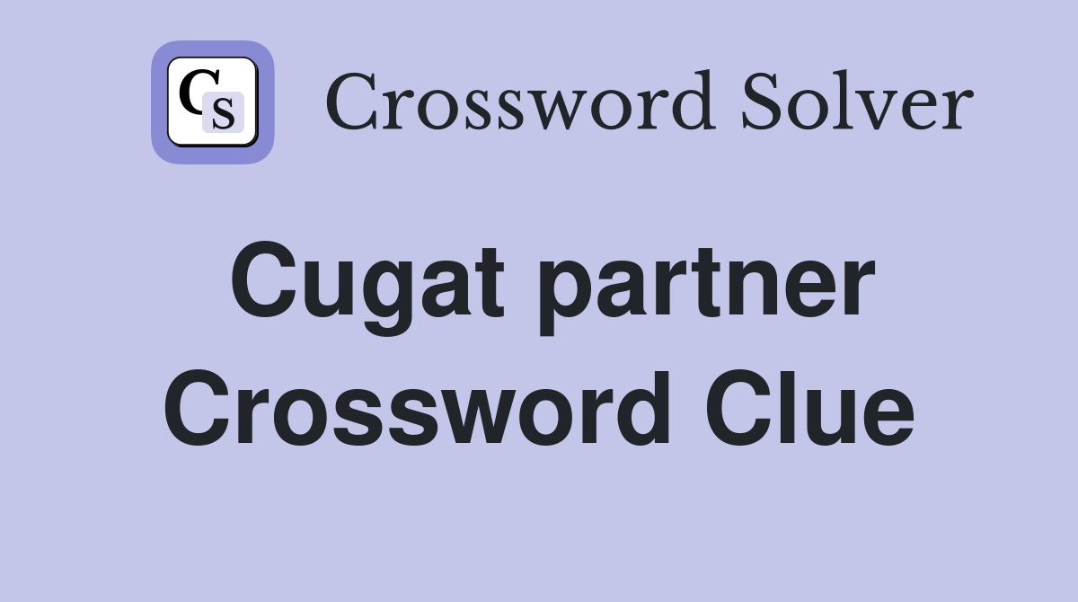 Cugat partner Crossword Clue