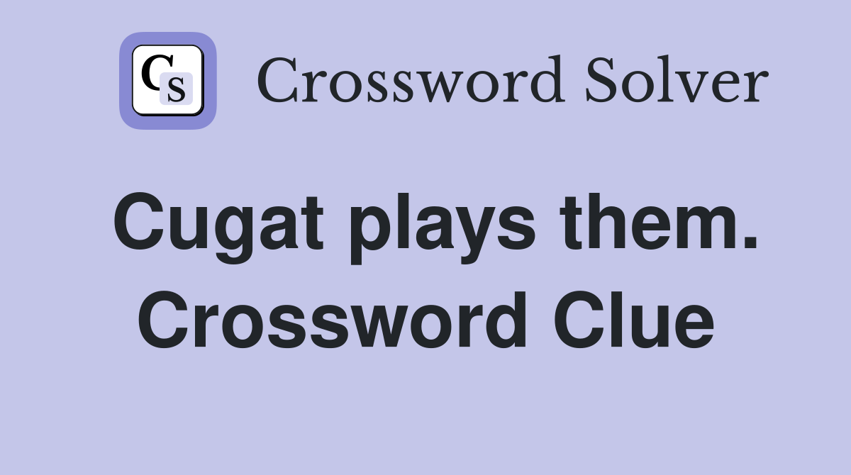 Cugat plays them. Crossword Clue