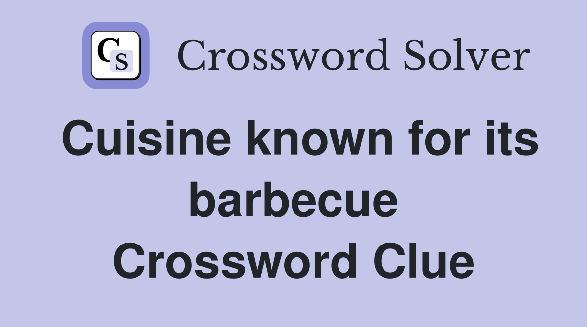 Cuisine known for its barbecue Crossword Clue