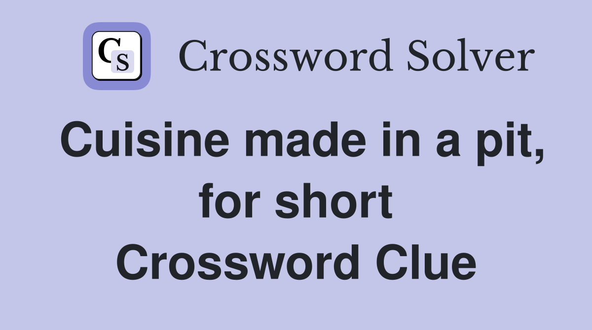 Cuisine made in a pit, for short Crossword Clue