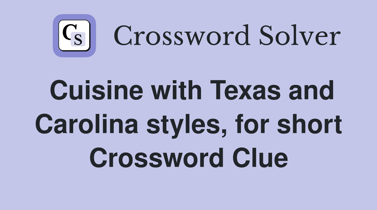 Cuisine with Texas and Carolina styles, for short Crossword Clue