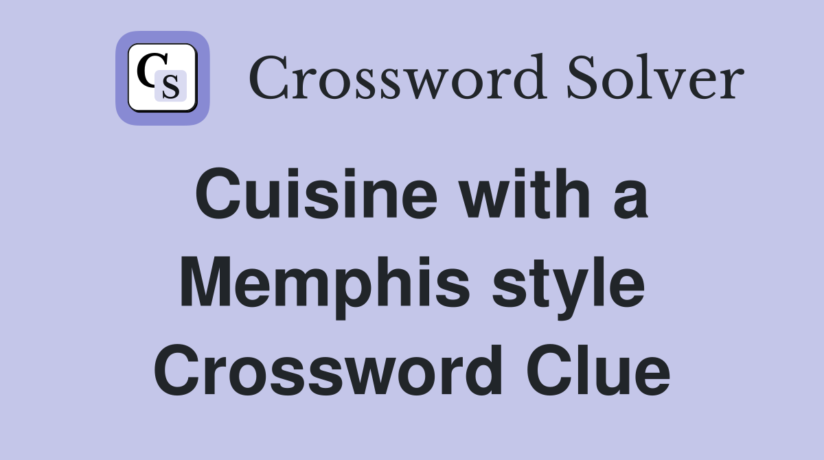 Cuisine with a Memphis style Crossword Clue
