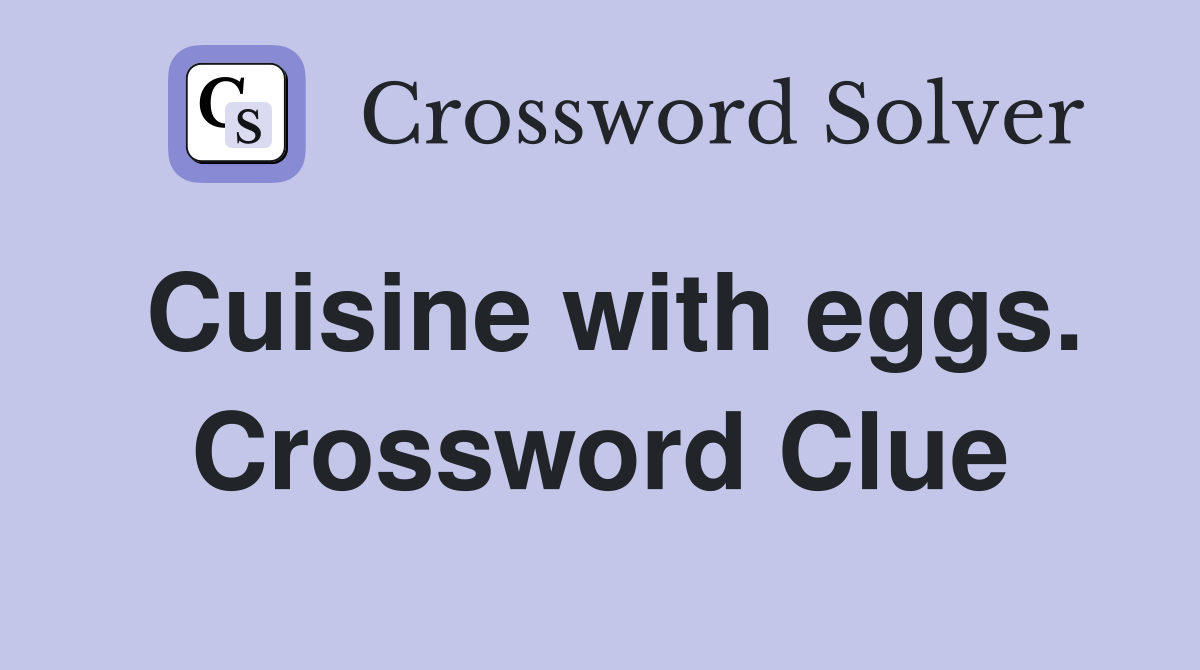 Cuisine with eggs. Crossword Clue