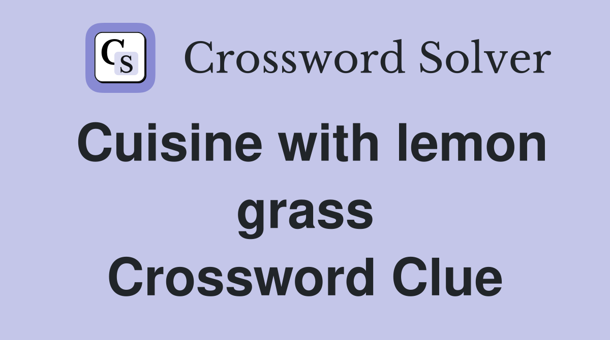 Cuisine with lemon grass Crossword Clue