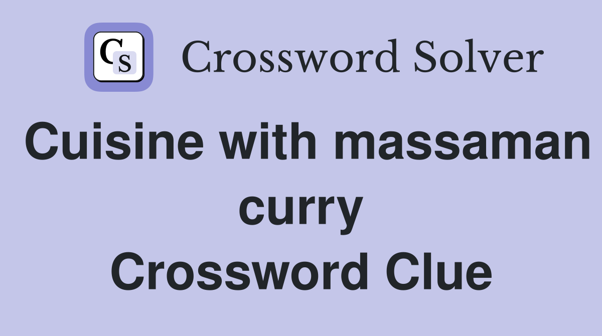 Cuisine with massaman curry Crossword Clue