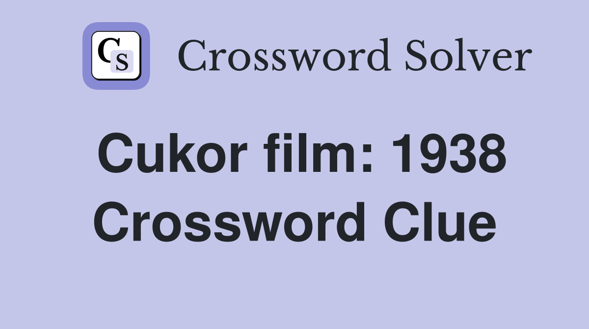 Cukor film: 1938 Crossword Clue