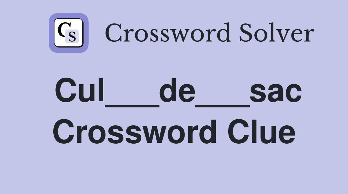 Cul___de___sac Crossword Clue