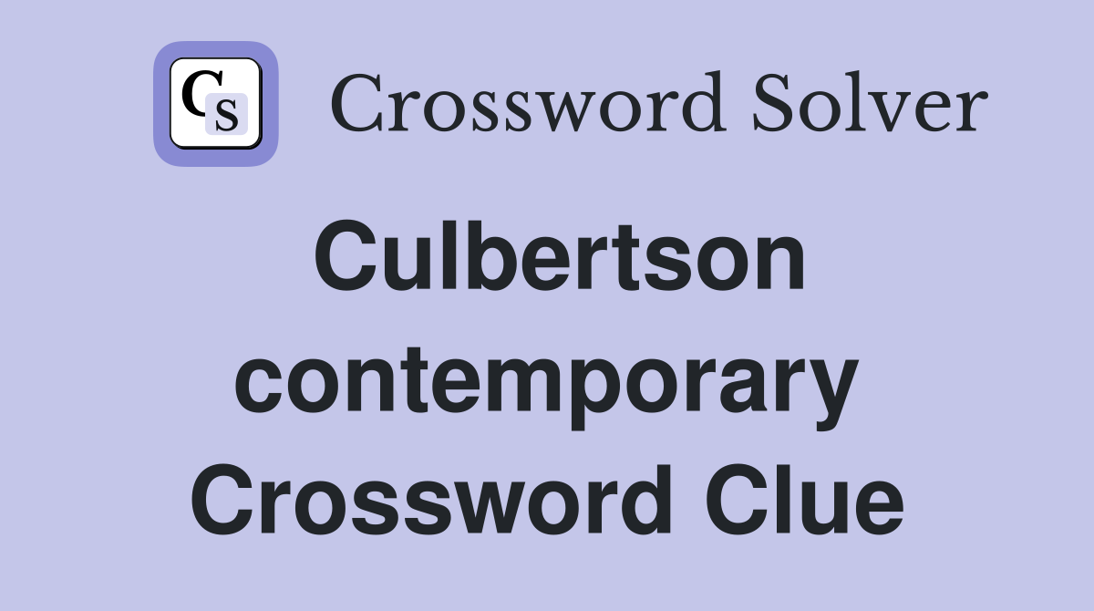 Culbertson contemporary Crossword Clue