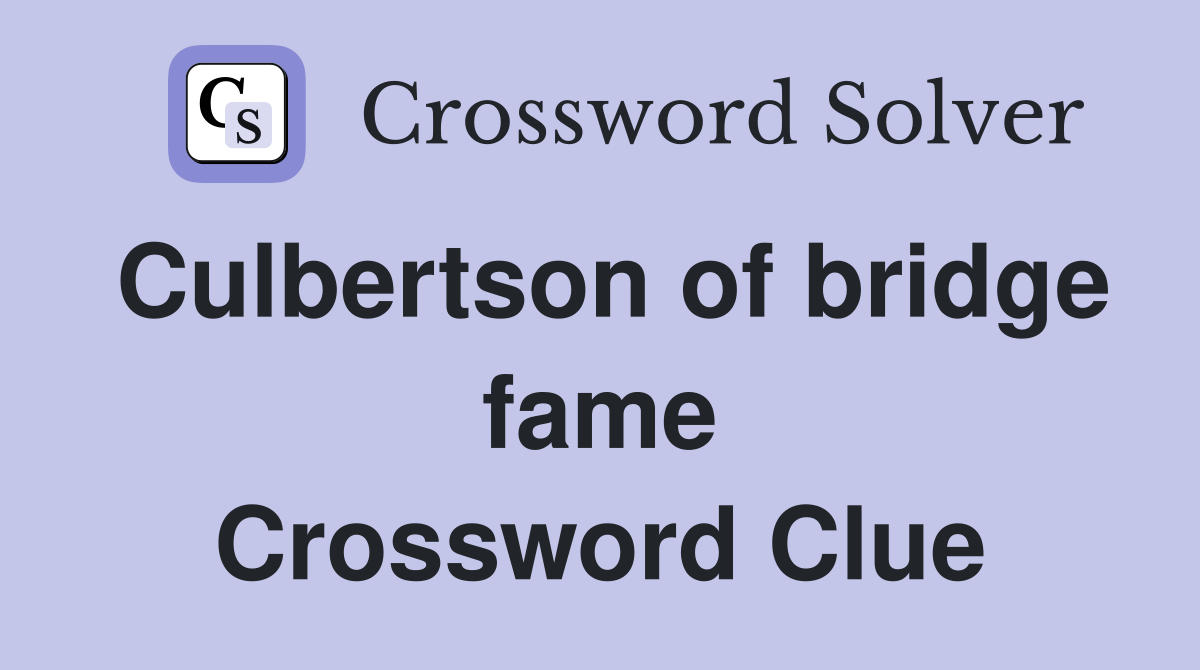 Culbertson of bridge fame Crossword Clue