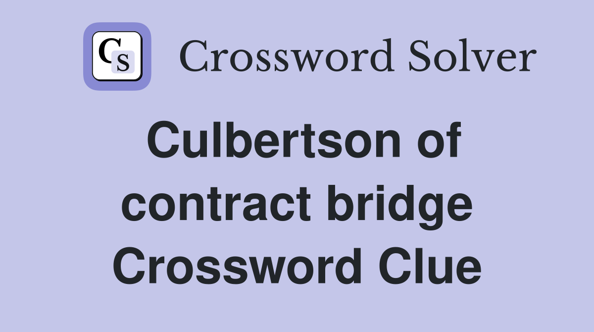 Culbertson of contract bridge Crossword Clue