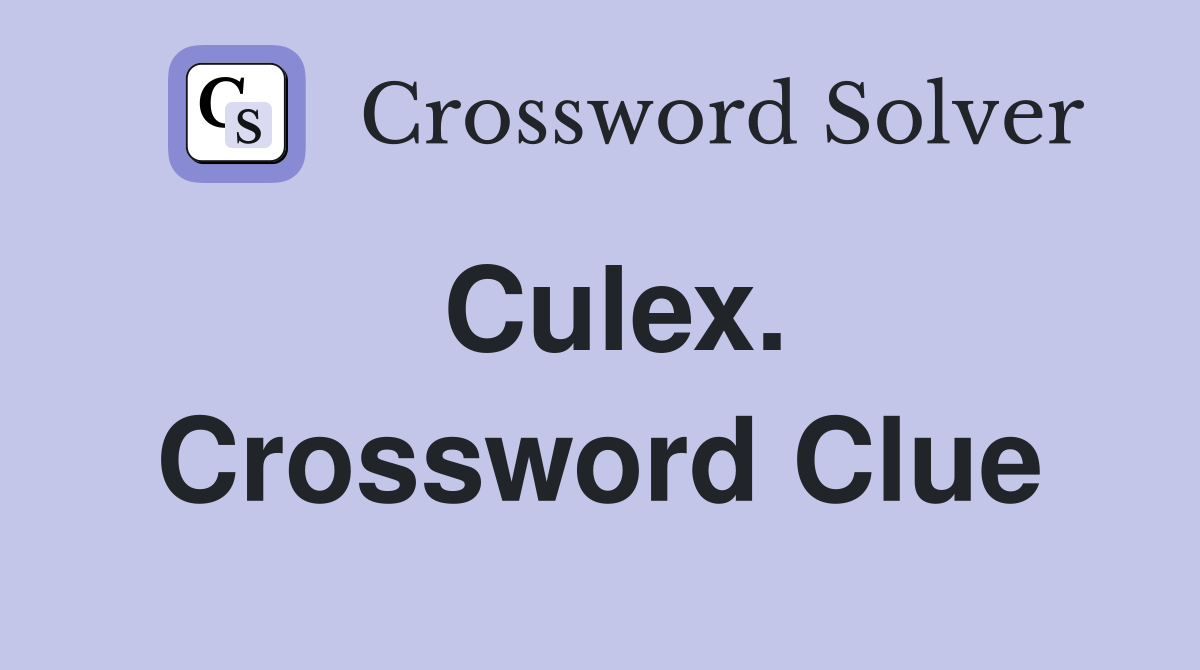 Culex. Crossword Clue
