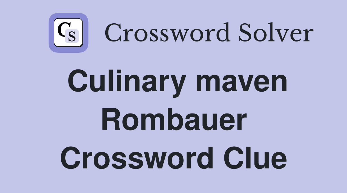 Culinary maven Rombauer Crossword Clue