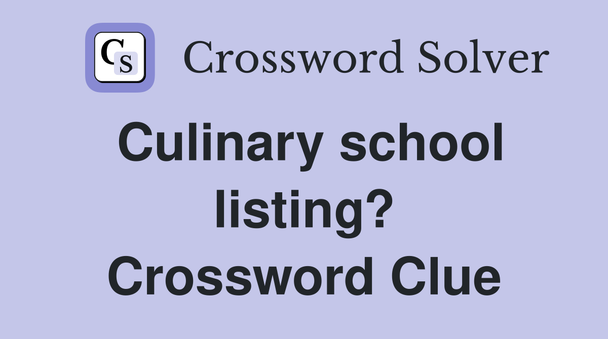 Culinary school listing? Crossword Clue