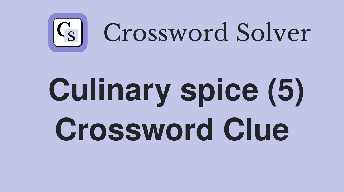 Culinary spice (5) Crossword Clue