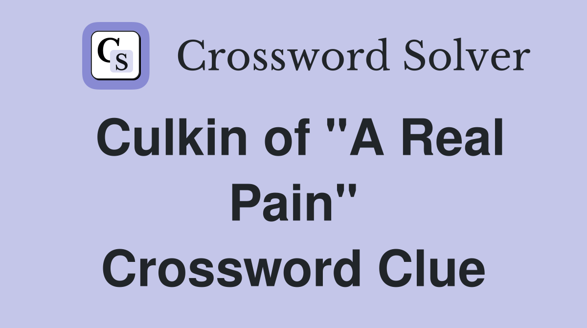 Culkin of "A Real Pain" Crossword Clue