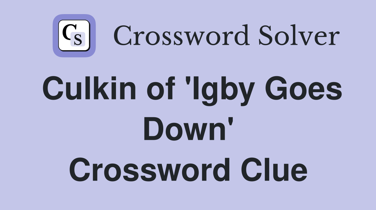 Culkin of 'Igby Goes Down' Crossword Clue