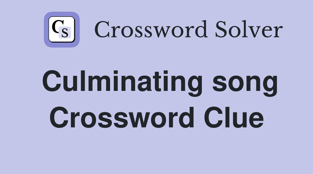 Culminating song Crossword Clue