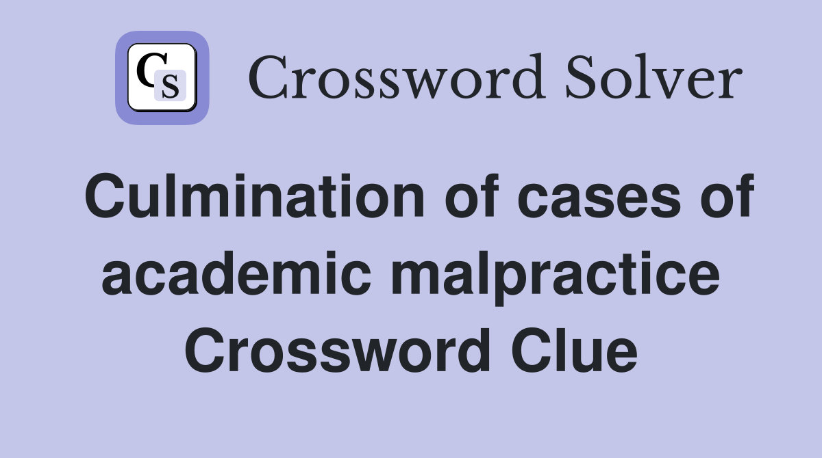Culmination of cases of academic malpractice Crossword Clue