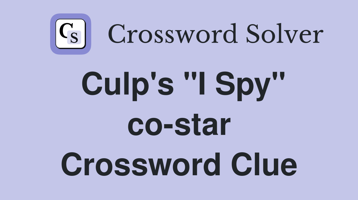 Culp's "I Spy" co-star Crossword Clue