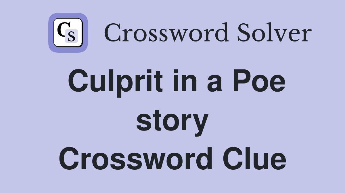 Culprit in a Poe story Crossword Clue