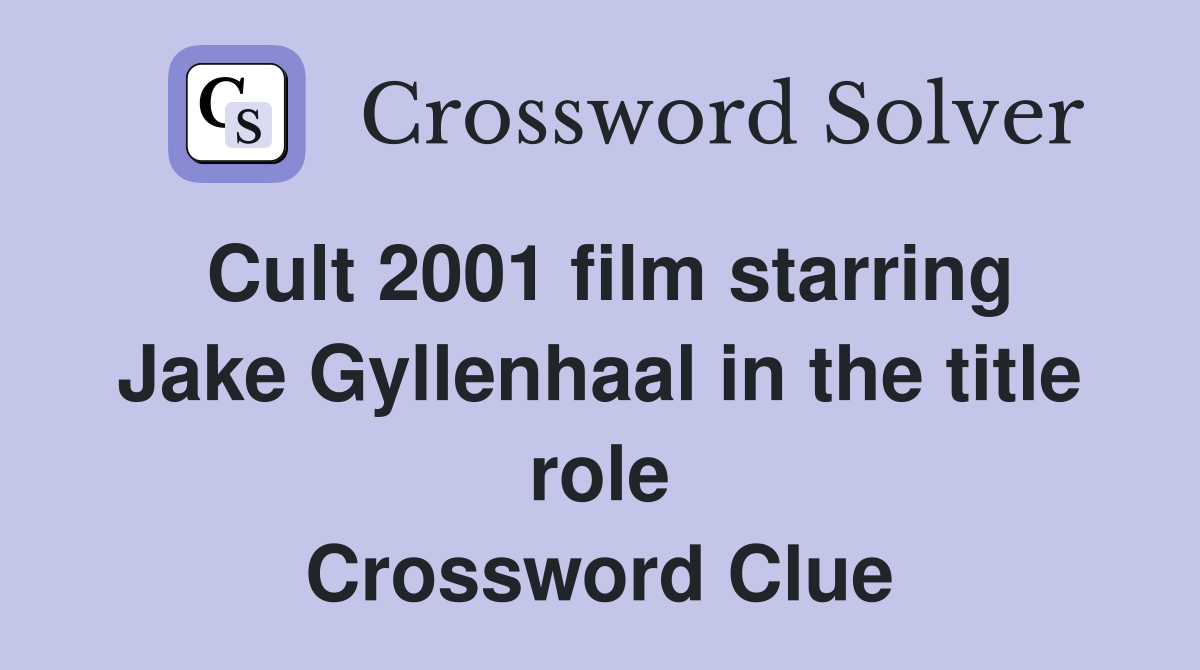 Cult 2001 film starring Jake Gyllenhaal in the title role Crossword Clue