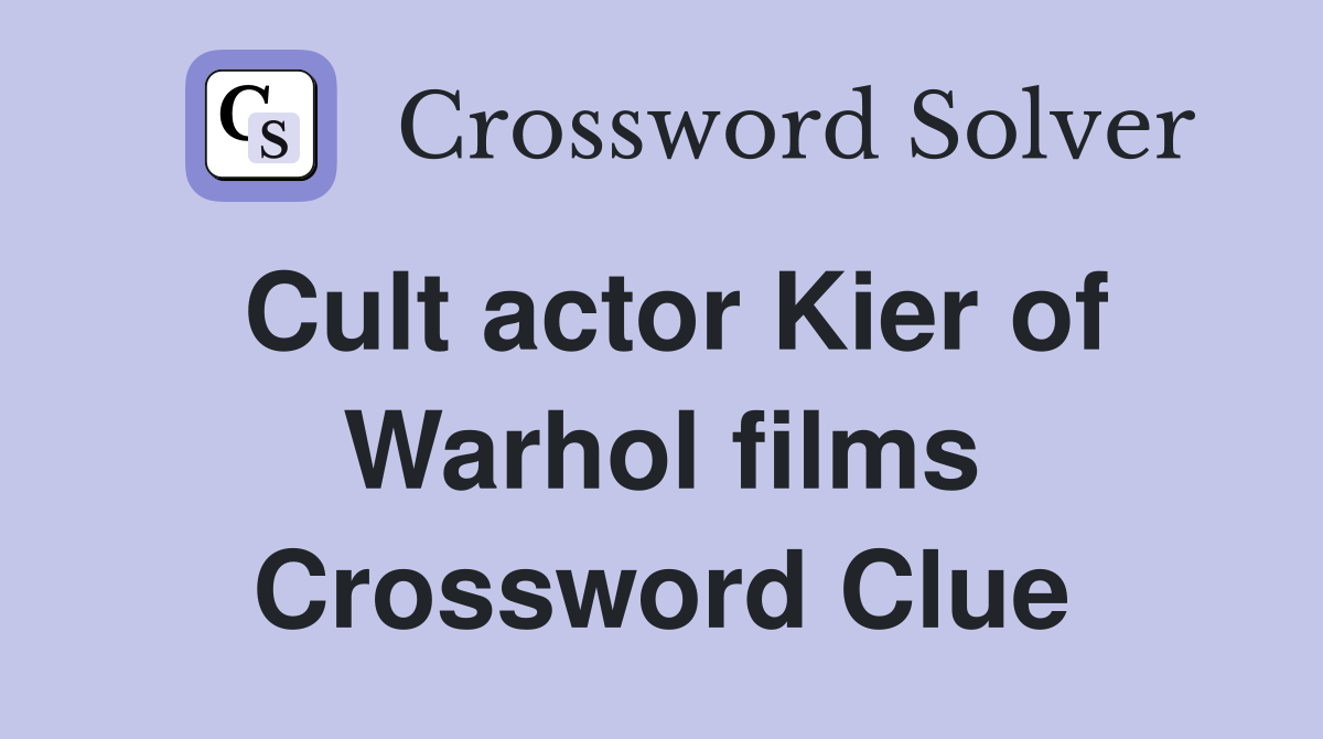 Cult actor Kier of Warhol films Crossword Clue