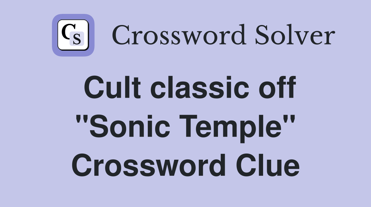 Cult classic off "Sonic Temple" Crossword Clue